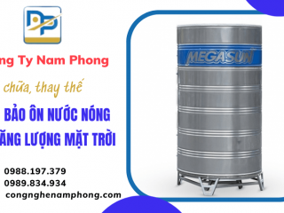 Nam Phong - Chuyên sửa chữa, thay thế bồn bảo ôn nước nóng năng lượng mặt trời tại Bình Dương